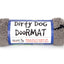 Dirty Dog Doormat Grey - Woonona Petfood & Produce
